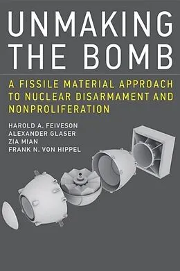 E-Book (pdf) Unmaking the Bomb von Harold A. Feiveson, Alexander Glaser, Zia Mian