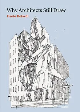 E-Book (epub) Why Architects Still Draw von Paolo Belardi