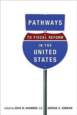 E-Book (pdf) Pathways to Fiscal Reform in the United States von John W. Diamond, George R. Zodrow