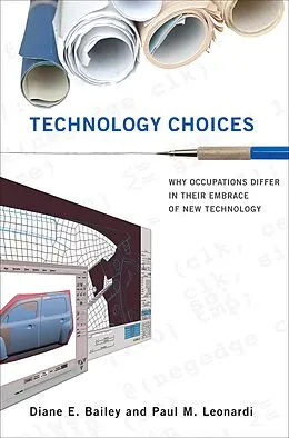 E-Book (epub) Technology Choices von Diane E. Bailey, Paul M. Leonardi
