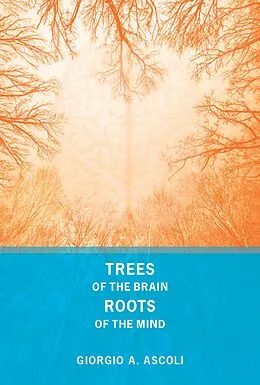 E-Book (epub) Trees of the Brain, Roots of the Mind von Giorgio A. Ascoli