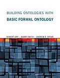 E-Book (epub) Building Ontologies with Basic Formal Ontology von Robert Arp, Barry Smith, Andrew D. Spear