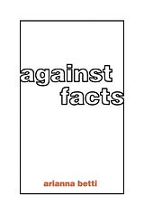 E-Book (pdf) Against Facts von Arianna Betti