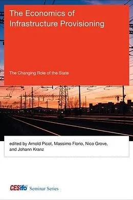 E-Book (pdf) Economics of Infrastructure Provisioning von Arnold Picot, Massimo Florio, Nico Grove