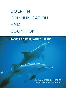 E-Book (epub) Dolphin Communication and Cognition von Denise L. Herzing, Christine M. Johnson
