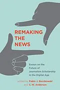E-Book (epub) Remaking the News von Pablo J. Boczkowski, C. W. Anderson