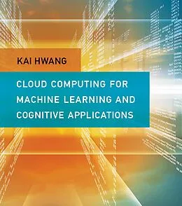 E-Book (epub) Cloud Computing for Machine Learning and Cognitive Applications von Kai Hwang