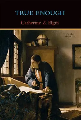 E-Book (epub) True Enough von Catherine Z. Elgin