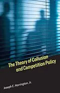 E-Book (epub) The Theory of Collusion and Competition Policy von Joseph E. Harrington