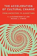 E-Book (epub) The Acceleration of Cultural Change von R. Alexander Bentley, Michael J. O'Brien