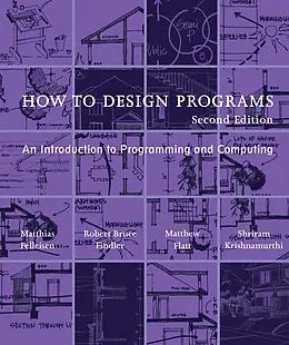 E-Book (epub) How to Design Programs, second edition von Matthias Felleisen, Robert Bruce Findler, Matthew Flatt