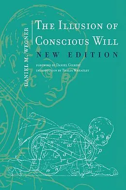 E-Book (epub) The Illusion of Conscious Will, New Edition von Daniel M. Wegner