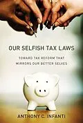 E-Book (epub) Our Selfish Tax Laws von Anthony C. Infanti