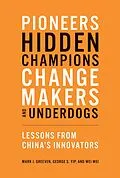 E-Book (epub) Pioneers, Hidden Champions, Changemakers, and Underdogs von Mark J. Greeven, George S. Yip, Wei Wei