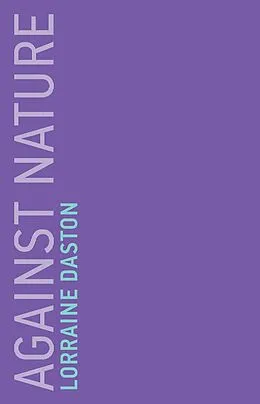 E-Book (epub) Against Nature von Lorraine Daston