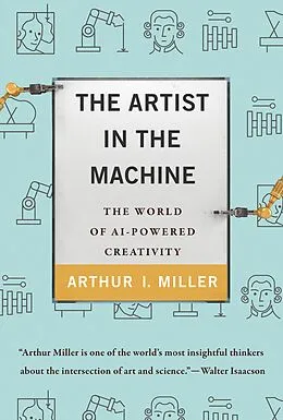 E-Book (epub) The Artist in the Machine von Arthur I. Miller