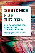 E-Book (epub) Designed for Digital von Jeanne W. Ross, Cynthia M. Beath, Martin Mocker