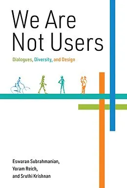 E-Book (epub) We Are Not Users von Eswaran Subrahmanian, Yoram Reich, Sruthi Krishnan