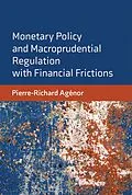 E-Book (epub) Monetary Policy and Macroprudential Regulation with Financial Frictions von Pierre-Richard Agenor
