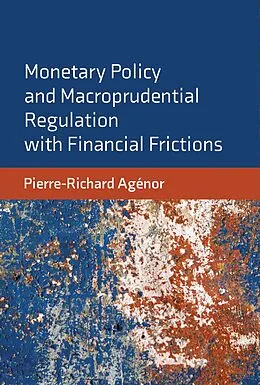 E-Book (epub) Monetary Policy and Macroprudential Regulation with Financial Frictions von Pierre-Richard Agenor