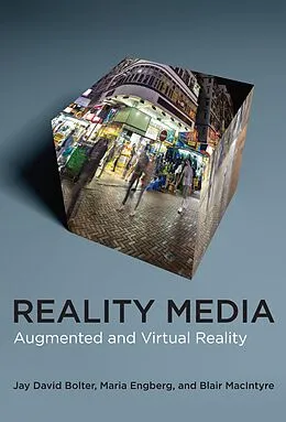 E-Book (epub) Reality Media von Jay David Bolter, Maria Engberg, Blair MacIntyre