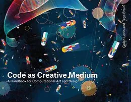 E-Book (epub) Code as Creative Medium von Golan Levin, Tega Brain