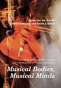 E-Book (epub) Musical Bodies, Musical Minds von Dylan Van Der Schyff, Andrea Schiavio, David J. Elliott