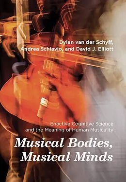 E-Book (epub) Musical Bodies, Musical Minds von Dylan Van Der Schyff, Andrea Schiavio, David J. Elliott