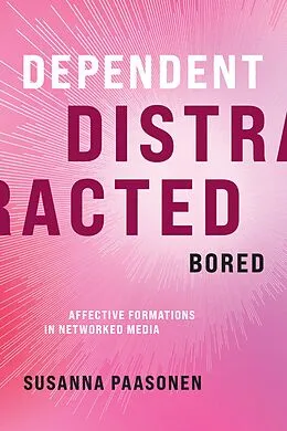E-Book (epub) Dependent, Distracted, Bored von Susanna Paasonen