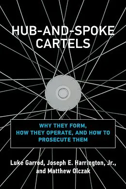 E-Book (epub) Hub-and-Spoke Cartels von Luke Garrod, Joseph E. Harrington, Matthew Olczak