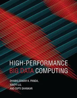 E-Book (epub) High-Performance Big Data Computing von Dhabaleswar K. Panda, Xiaoyi Lu, Dipti Shankar