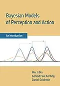 E-Book (epub) Bayesian Models of Perception and Action von Wei Ji Ma, Konrad Paul Kording, Daniel Goldreich
