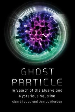 eBook (epub) Ghost Particle de Alan Chodos, James Riordon