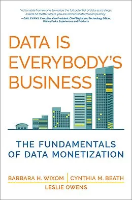 E-Book (epub) Data Is Everybody's Business von Barbara H. Wixom, Cynthia M. Beath, Leslie Owens