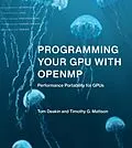 E-Book (epub) Programming Your GPU with OpenMP von Tom Deakin, Timothy G. Mattson