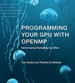 E-Book (epub) Programming Your GPU with OpenMP von Tom Deakin, Timothy G. Mattson