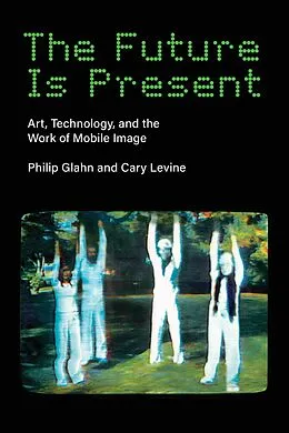 E-Book (epub) The Future Is Present von Philip Glahn, Cary Levine