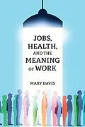E-Book (epub) Jobs, Health, and the Meaning of Work von Mary Davis
