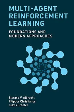 E-Book (epub) Multi-Agent Reinforcement Learning von Stefano V. Albrecht, Filippos Christianos, Lukas Schäfer