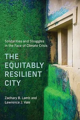 E-Book (epub) The Equitably Resilient City von Zachary B. Lamb, Lawrence J. Vale