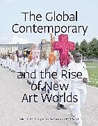 Global Contemporary and the Rise of New Art Worlds