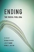 Kartonierter Einband Ending the Fossil Fuel Era von Thomas Manno, Jack P. Martin, Pamela L. Princen