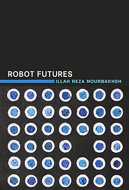 Couverture cartonnée Robot Futures de Illah Reza (Professor of Robotics, Carnegie Mellon University) N