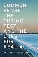 Couverture cartonnée Common Sense, the Turing Test, and the Quest for Real AI de Hector J. Levesque