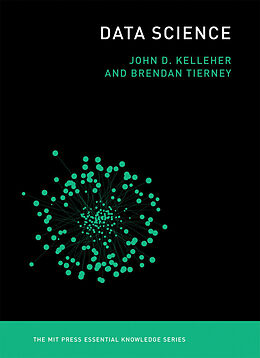 Kartonierter Einband Data Science von John D. Kelleher, Brendan Tierney