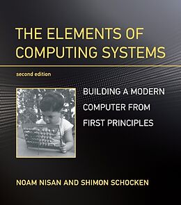 Kartonierter Einband The Elements of Computing Systems von Noam Nisan, Shimon Schocken