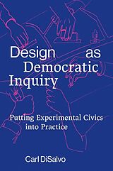 Kartonierter Einband Design as Democratic Inquiry von Carl Disalvo