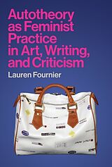 Couverture cartonnée Autotheory as Feminist Practice in Art, Writing, and Criticism de Lauren Fournier