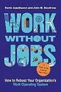 Kartonierter Einband Work without Jobs von Ravin Jesuthasan, John W. Boudreau
