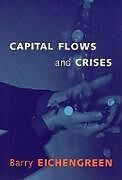 Couverture cartonnée Capital Flows and Crises de Barry (University of California, Berkeley) Eichengreen